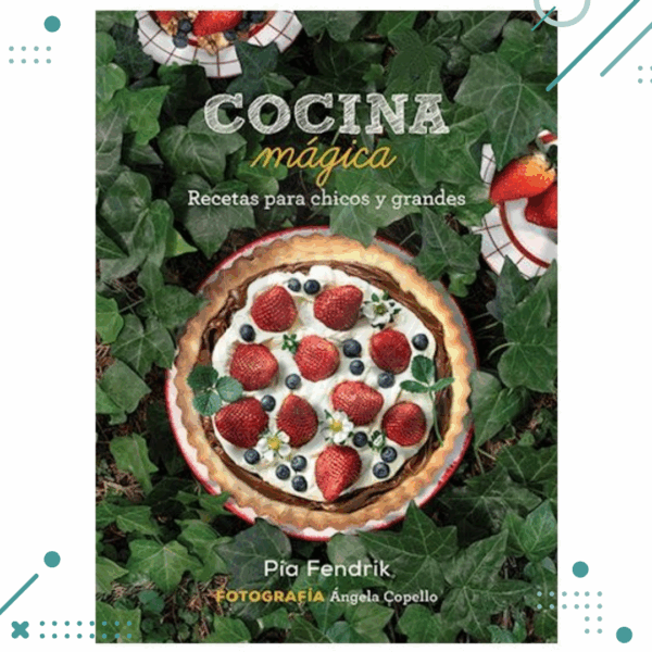 LIBRO COCINA MAGICA "recetas para chicos y grandes" PIA FENDRIK