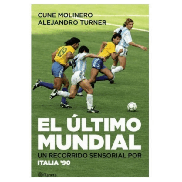 Libro El Ultimo Mundial Un Recorrido Sensorial Por Italia '90 Maradona