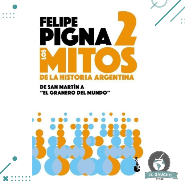 Libro Los Mitos De La Historia Argentina 2, Felipe Pigna